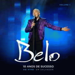 beo Belo – 10 Anos de Sucesso Ao Vivo Em Salvador Vol 1 e 2