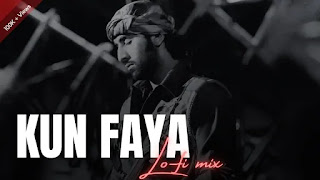 Kun Faya Kun Lo-fi Mix Mp3 Song Download