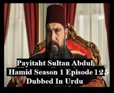 Payitaht sultan Abdul Hamid season 5 Urdu subtitles episode 125