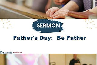 Sermon About Father's Day:  Be Father