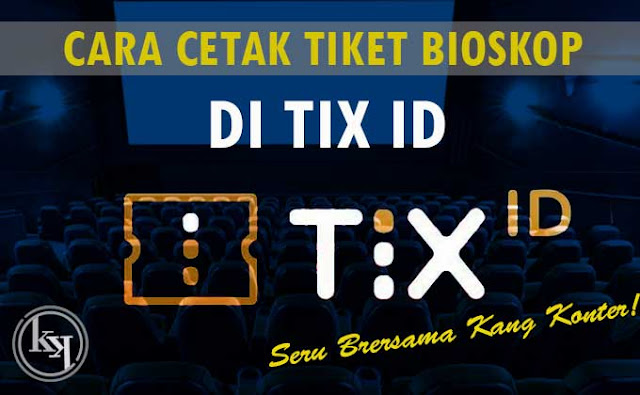 Cara Cetak Tiket Bioskop Online yang Beli di TIX ID