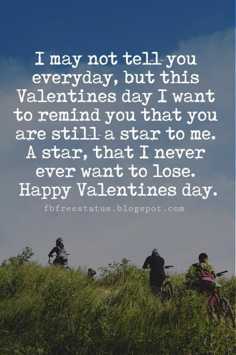 Valentines Day Messages For Friends, I may not tell you everyday, but this Valentines day I want to remind you that you are still a star to me. A star, that I never ever want to lose. Happy Valentines day.