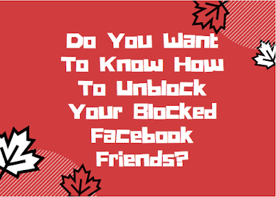 Do you want to know how to Unblock your blocked Facebook friends?