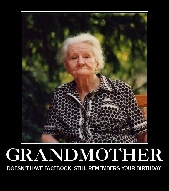 Awesome Grandma Is Awesome - Doesn't Have Facebook Still Remembers Your Birthday