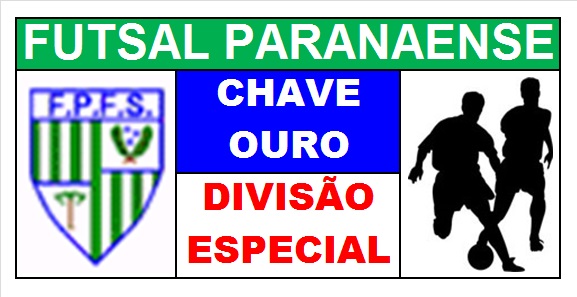 PROMOVOL EVENTOS e LIGA METROPOLITANA DE FUTSAL DE MARINGÁ: FUTSAL  PARANAENSE – CHAVE OURO