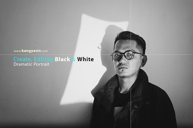 Kang Yasin : Membuat dan Editing Foto Portrait Black and White Dramatic