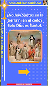 Apologética Católica: Fascículo 5: No hay Santos en la tierra ni en el Cielo? Solo Dios es Santo