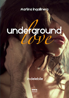 Segnalazione Underground Love. Indelebile Di Martina Ingallinera