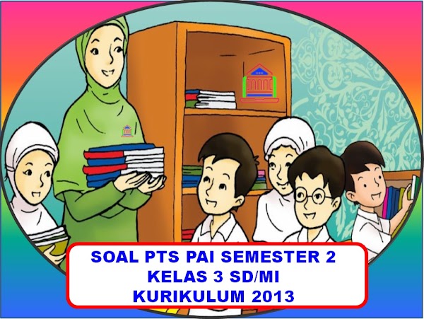 Contoh Soal PTS/UTS PAI Kelas 3 SD/MI Semester 2 Kurikulum 2013 Tahun 2019-2020