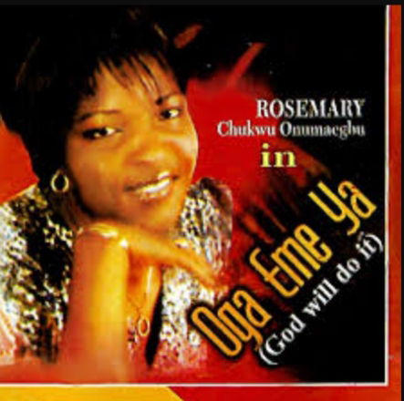 Music: Oga Eme Ya (God Will Do It) Full Album - Sis Rosemary Chukwu [Throwback song]