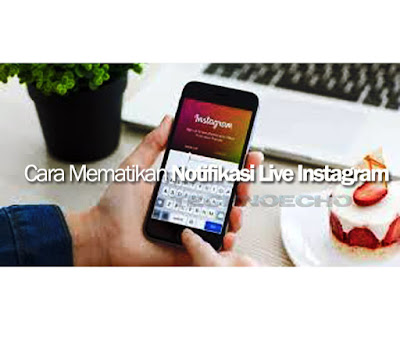 Cara mematikan notifikasi live instagram