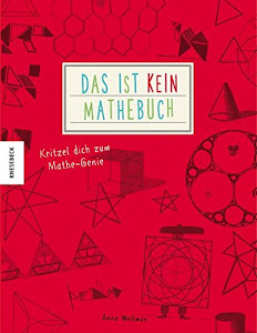 Das ist kein Mathebuch: Kritzel dich zum Mathe-Genie