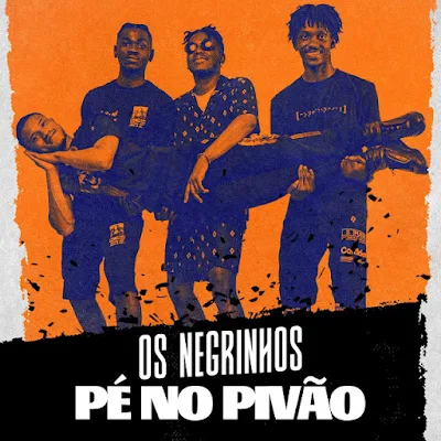 Os Negrinhos - Pé No Pivão (Afro House) (Prod. Dj Vado Poster) Download Mp3