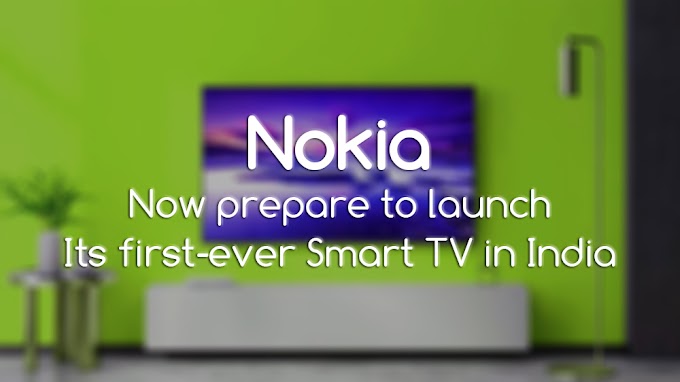 Nokia now prepare to launch its first Smart TV in India