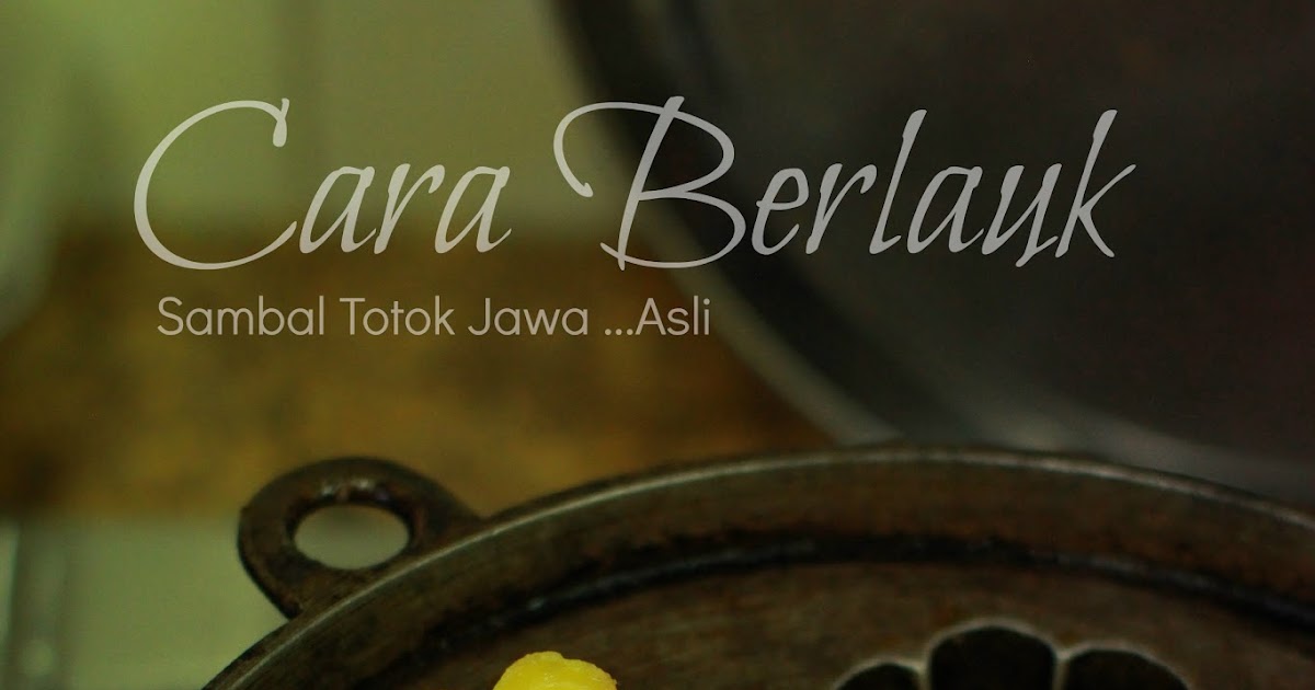 CARA BERLAUK Sambal Totok Jawa Asli - FHA Selemak Santan