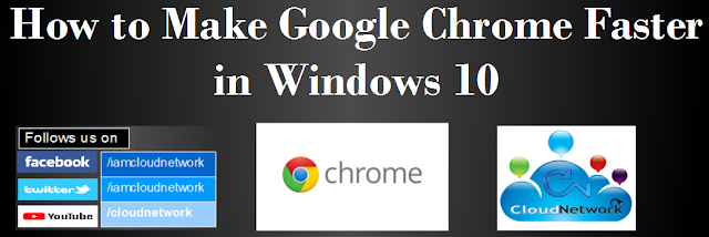 How to Make Google Chrome Browser Faster in Windows 10 