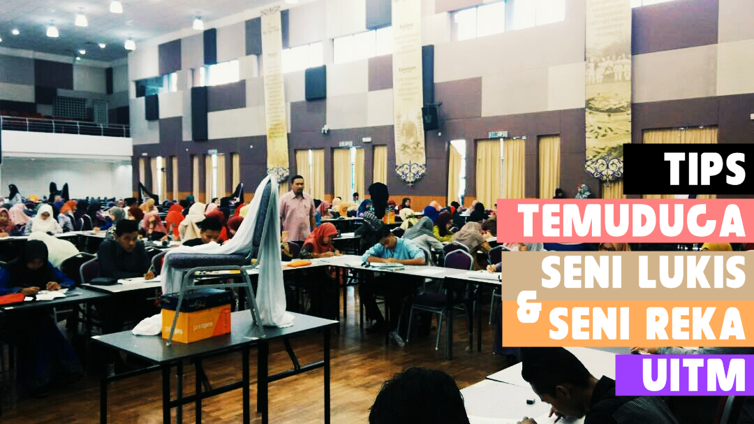 Zakieazid Tips Temuduga Seni Lukis Dan Seni Reka Uitm 2017