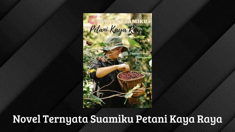 Novel Ternyata Suamiku Petani Kaya Raya