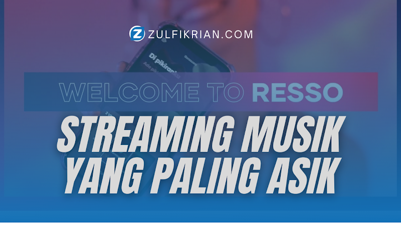 Fitur RESSO yang Bikin Platform Streaming Musik Lain Kalah Unggul