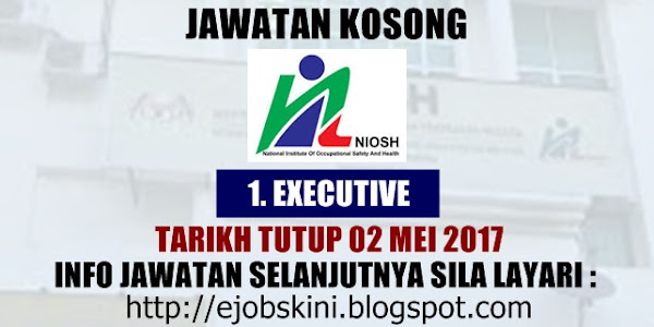 Jawatan Kosong Terkini di NIOSH - 02 Mei 2017