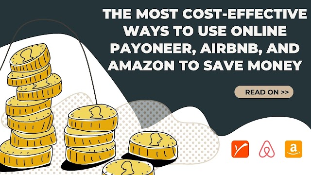The Most Cost-effective Ways To Use Online Payoneer, Airbnb, And Amazon To Save Money