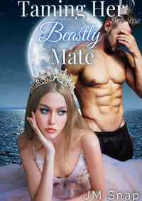 Read Novel Taming Her Beastly Mate by JM Snap Full Episode