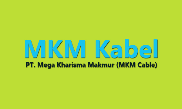 Lowongan Kerja PT Mega Kharisma Makmur (MKM Cable)