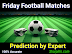 Today: Friday Football Matches Prediction & Tips October 18