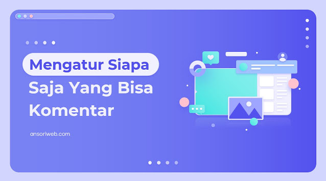 Cara Mengatur Siapa Saja yang Bisa Berkomentar di Facebook