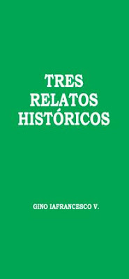 Gino Iafrancesco V.-Tres Relatos Históricos-