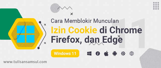 Cara Memblokir Munculan Izin Cookie di Chrome, Firefox, dan Edge?