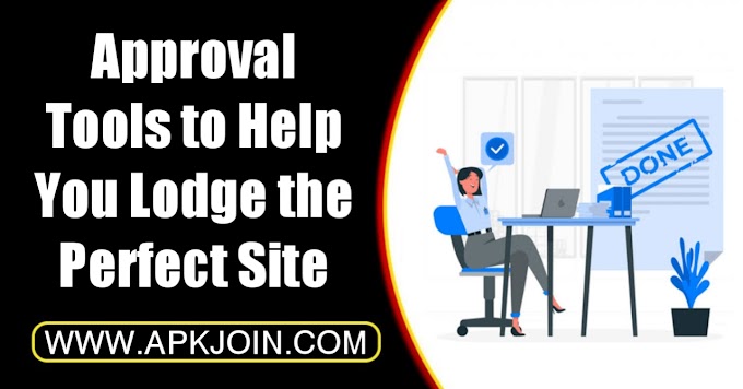 Approval Tools to Help You Lodge the Perfect Site