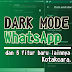 Dark Mode dan Inilah 5 Fitur Baru lain Whatsapp