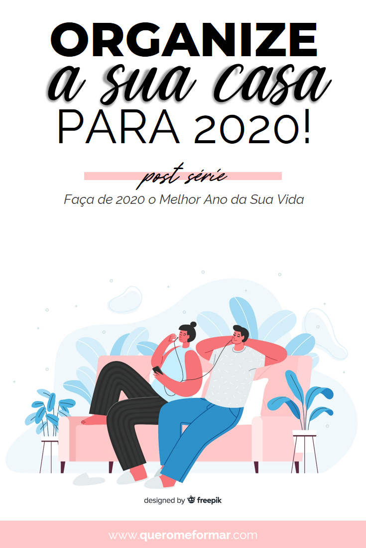 Design para Pinterest Como Organizar a Sua Casa para 2020 — Série Faça 2020 ser o Melhor Ano da Sua Vida