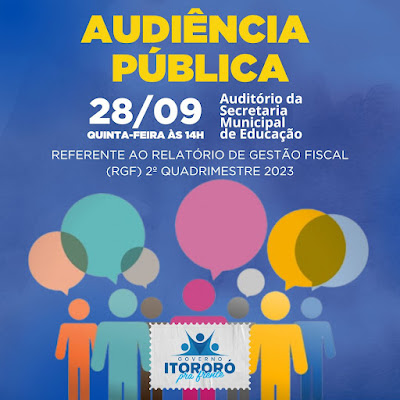 ITORORÓ: AUDIÊNCIA PÚBLICA DE RELATÓRIO DE GESTÃO FISCAL DO 2º QUADRIMESTRE DE 2023 OCORRERÁ DIA 28/09