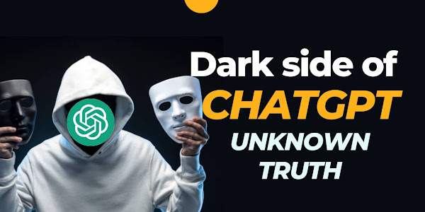 Dark Side of ChatGPT - Unknown Truth