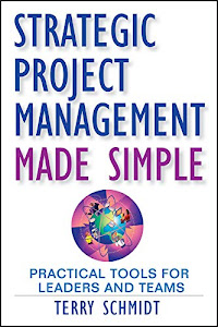 Strategic Project Management Made Simple: Practical Tools for Leaders and Teams (English Edition)