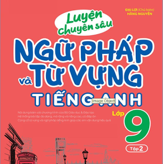 [PDF] Luyện Chuyên Sâu Ngữ Pháp Và Từ Vựng Tiếng Anh 9 -Tập 2