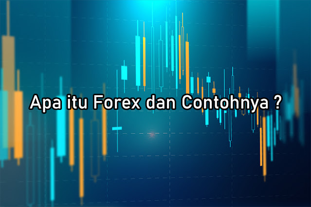 Apa itu Forex dan Contohnya - jendelainternet.com