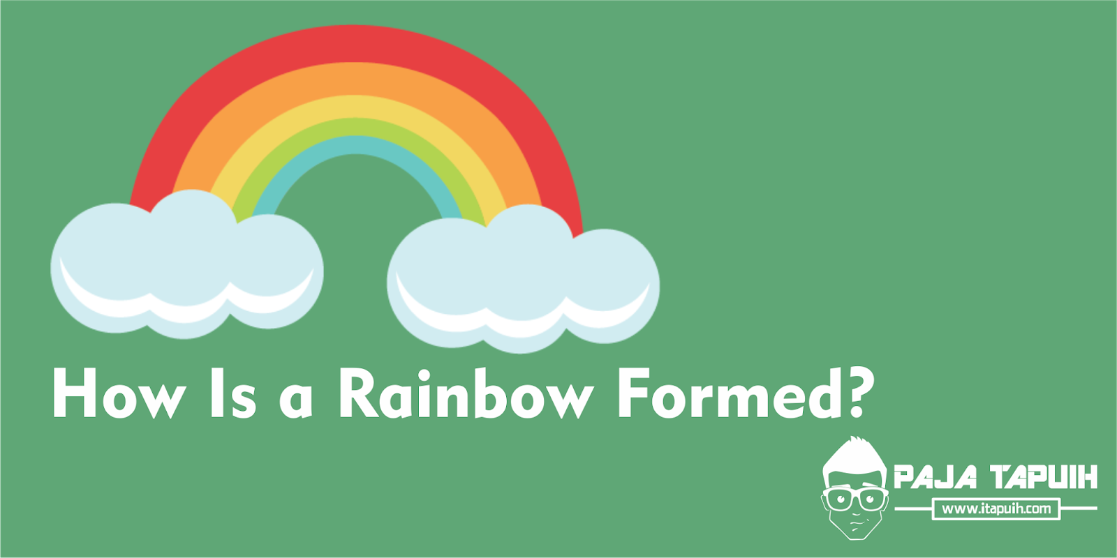 Explanation: How Is a Rainbow Formed? dan Terjemahannya 