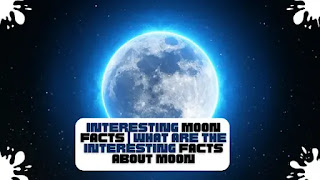 Interesting Moon Facts