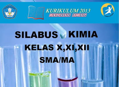   Silabus yakni rencana pembelajaran pada suatu dan Silabus Kimia Kelas 10, 11 dan 12 SMA/MA Kurikulum 2013 Revisi 2017