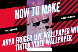 Cara Membuat Live Wallpaper Anya Froger Viral di Tiktok Untuk Hp Android dan iPhone