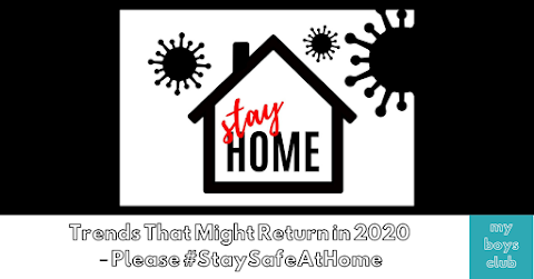 Trends That Might Return in 2020 – Please #StaySafeAtHome