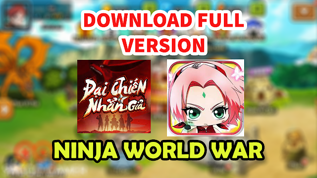 Hướng dẫn Download Ninja World War bản mới | Tải Đại Chiến Nhẫn Giả ENG+Việt MỚI NHẤT