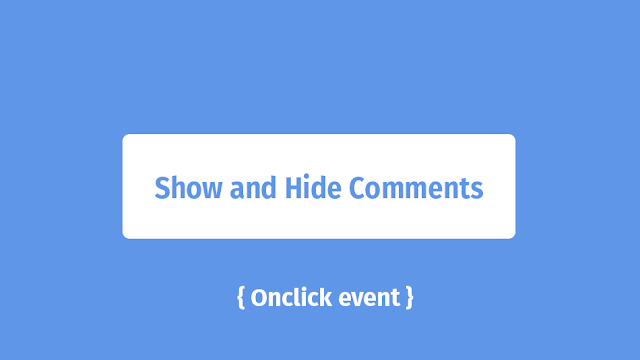 Add Show and Hide Comments Blogger with the Onclick Event