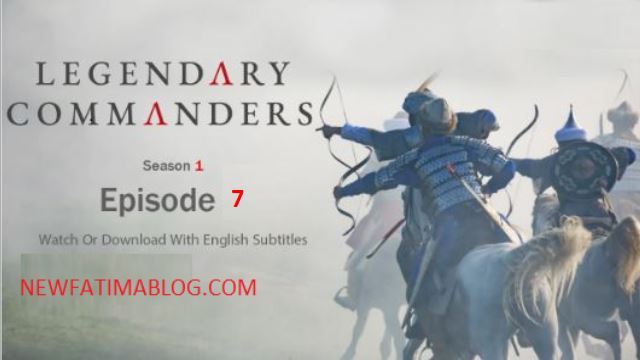 Legendary Commanders Episode 7 With English Subtitles