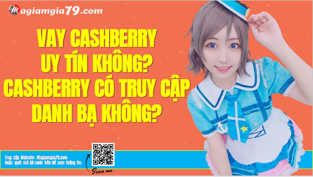 CashBerry uy tín không? CashBerry có truy cập danh bạ không?