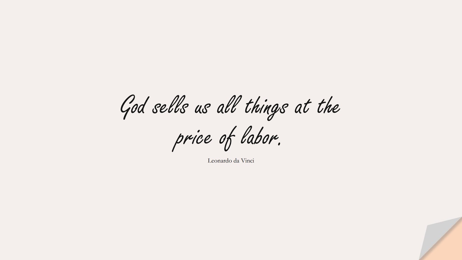 God sells us all things at the price of labor. (Leonardo da Vinci);  #HardWorkQuotes