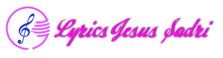 Lyrics Jesus Sadri